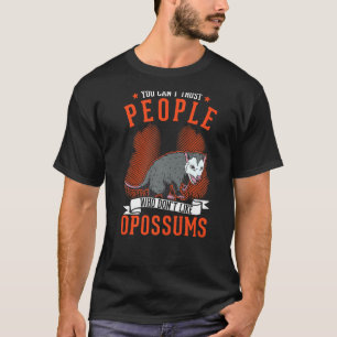 Man kann Menschen, die Opossummen nicht mögen, nic T-Shirt