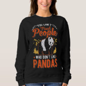 Man kann Menschen, die Pandas nicht mögen, nicht t Sweatshirt (Vorderseite)