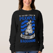 Man kann Menschen, die Raccoons nicht mögen, nicht Sweatshirt (Vorderseite)