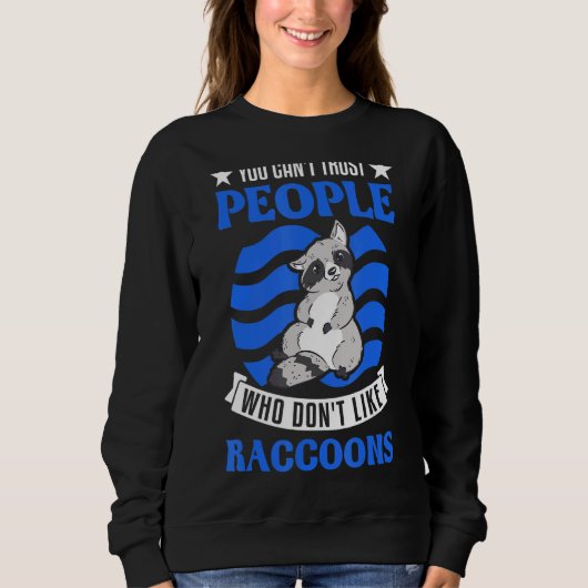 Man kann Menschen, die Raccoons nicht mögen, nicht Sweatshirt (Vorderseite)