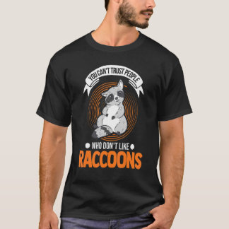 Man kann Menschen, die Raccoons nicht mögen, nicht T-Shirt