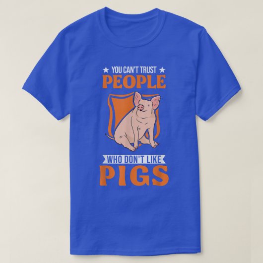 Man kann Menschen, die Schweine nicht mögen, nicht T-Shirt (Design vorne)