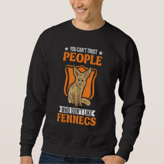 Man kann Menschen nicht trauen, die keine Feneks m Sweatshirt