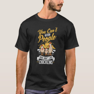 Man kann Menschen nicht trauen, die keine Hühner m T-Shirt