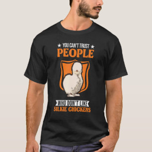 Man kann Menschen nicht trauen, die Silkie-Hühner T-Shirt