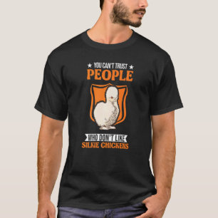 Man kann Menschen nicht trauen, die Silkie-Hühner T-Shirt