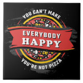 Man kann nicht alle glücklich machen: Funny Pizza Fliese (Vorderseite)