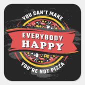 Man kann nicht alle glücklich machen: Funny Pizza Quadratischer Aufkleber (Vorderseite)