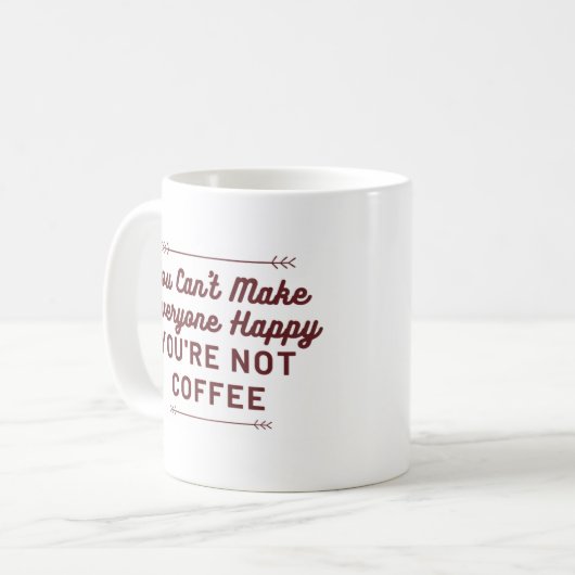 Man kann nicht alle glücklich machen - man ist kei kaffeetasse (Vorderseite Links)