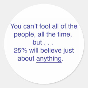 Man kann nicht alle Leute die ganze Zeit täuschen Runder Aufkleber