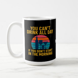 Man kann nicht den ganzen Tag trinken, wenn man ni Kaffeetasse