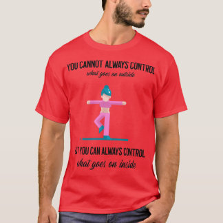 Man kann nicht immer Kontrollen darüber machen, wa T-Shirt