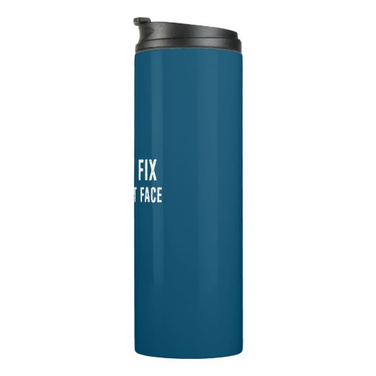 Man kann nicht reparieren, was man nicht sehen kan thermosbecher (Nach rechts gedreht)