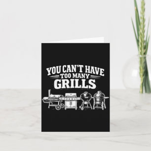 Man Kann Nicht Zu Viele Grills Haben Lustiger BBQ Karte