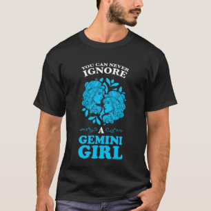 Man kann nie ein Gemini Mädchen zodiac ignorieren T-Shirt