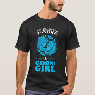 Man kann nie ein Gemini Mädchen zodiac ignorieren T-Shirt