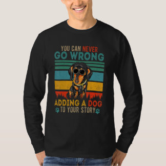Man kann nie falsch gehen, um Geschichten ein Hund T-Shirt