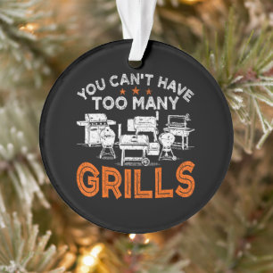 Man kann nie genug Grills haben Ornament