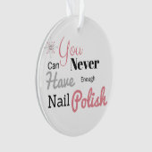 Man kann nie genug Nagellack haben Ornament (Vorderseite)