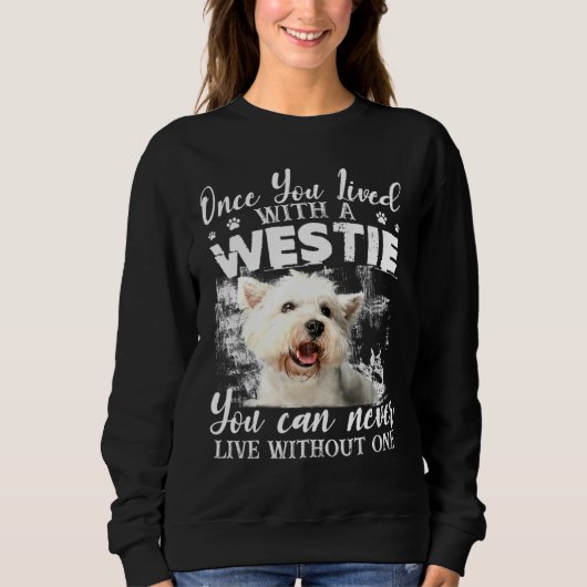 Man kann nie ohne Westie leben Sweatshirt (Vorderseite)