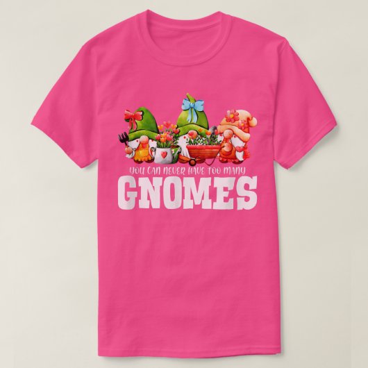 Man kann nie viele Gnome Gärtnergarten haben T-Shirt (Design vorne)