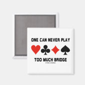 Man kann nie zu viel Bridge spielen (Card-Anzug) Magnet (Vorderseite/Rückseite)