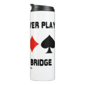 Man kann nie zu viel Bridge und vier Card Anzug sp Thermosbecher (Nach rechts gedreht)