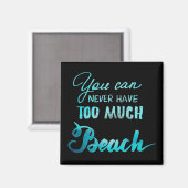 Man kann nie zu viel Strand haben Magnet (Vorderseite/Rückseite)