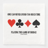 Man kann nie zu viel Zeit mit Bridge verbringen Serviette (Vorderseite)