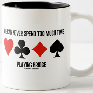 Man kann nie zu viel Zeit mit Bridge verbringen Zweifarbige Tasse
