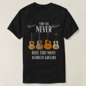 Man kann nie zu viele akustische Gitarren haben T-Shirt (Design vorne)