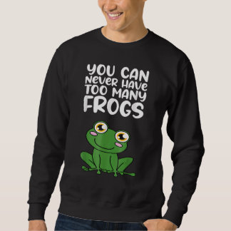 Man kann nie zu viele Amphibien von Fröschen haben Sweatshirt