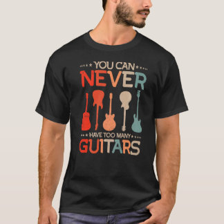 Man kann nie zu viele Gitarren für Gitarre haben T-Shirt