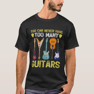 Man kann nie zu viele Gitarren-Gitarrist haben T-Shirt