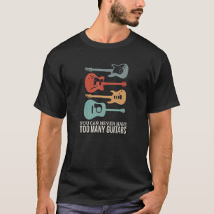 Man kann nie zu viele Gitarren haben Cool Gitarre T-Shirt