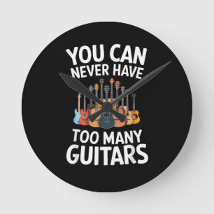 Man kann nie zu viele Gitarren haben lustiger Musi Runde Wanduhr