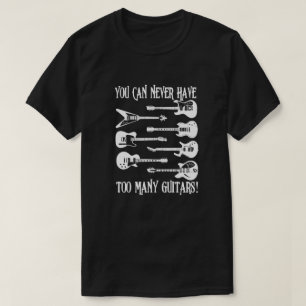 Man kann nie zu viele Gitarren haben Lustiges Gesc T-Shirt