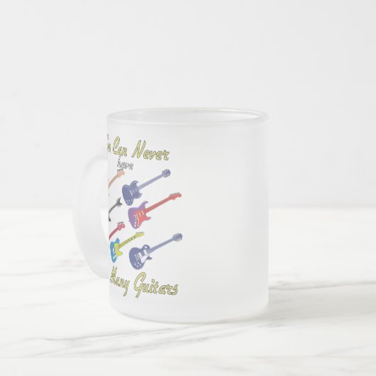 Man kann nie zu viele Gitarren haben - Mattierte T Mattglastasse (Vorderseite Links)