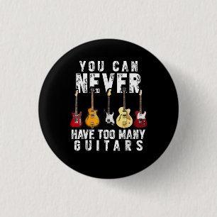 Man kann nie zu viele Gitarren haben Musik Lustig  Button