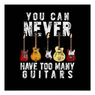 Man kann nie zu viele Gitarren haben Musik Lustig Poster