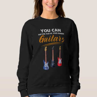 Man kann nie zu viele Gitarren haben Musiker Swift Sweatshirt