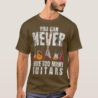 Man kann nie zu viele Gitarrengitarrist haben T-Shirt