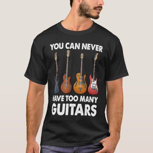 Man kann nie zu viele Gitarrenmusik haben T-Shirt (Vorderseite)