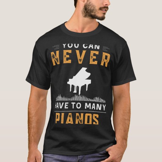 Man kann nie zu viele Pianos-Funny-T-Shirt haben T-Shirt (Vorderseite)