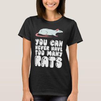 Man kann nie zu viele Ratten haben T-Shirt