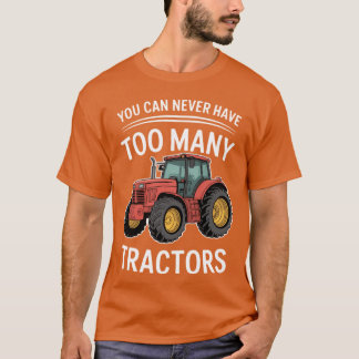 Man kann nie zu viele Traktoren haben T-Shirt