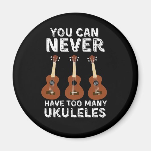 Man kann nie zu viele Ukuleles haben Magnet (Vorne)