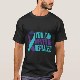 Man kann niemals Selbstmordbewusstsein ersetzen T-Shirt