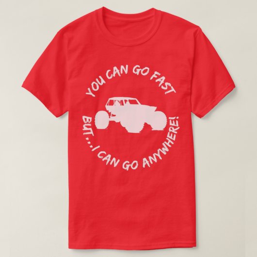 Man kann schnell gehen, aber ich kann überall hin T-Shirt (Design vorne)