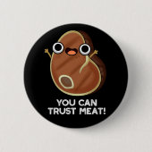 Man kann sich darauf verlassen, dass Fleisch Funny Button (Vorderseite)